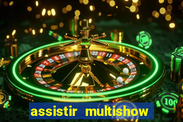 assistir multishow online ao vivo